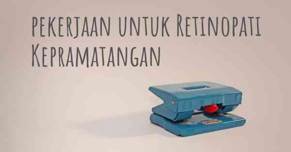 pekerjaan untuk Retinopati Kepramatangan