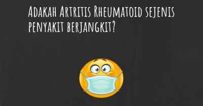 Adakah Artritis Rheumatoid sejenis penyakit berjangkit?