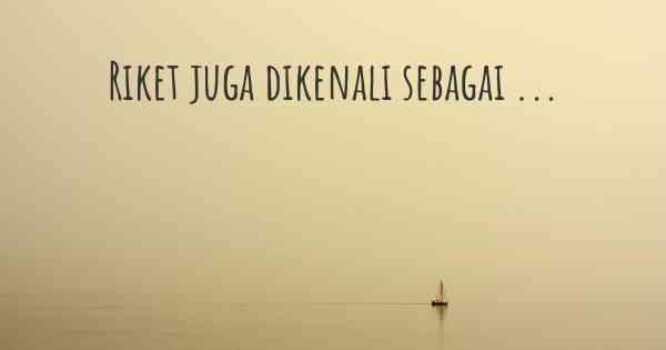 Riket juga dikenali sebagai ...