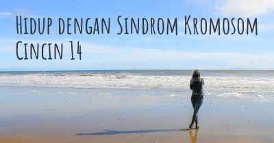 Hidup dengan Sindrom Kromosom Cincin 14
