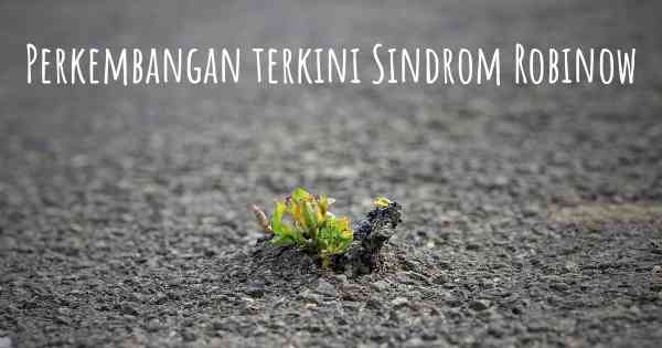 Perkembangan terkini Sindrom Robinow