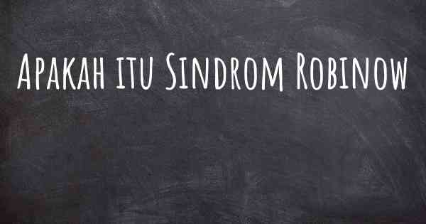 Apakah itu Sindrom Robinow