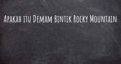 Apakah itu Demam Bintik Rocky Mountain