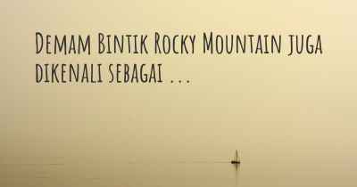 Demam Bintik Rocky Mountain juga dikenali sebagai ...