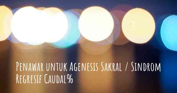 Penawar untuk Agenesis Sakral / Sindrom Regresif Caudal%