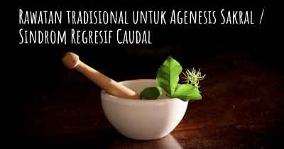 Rawatan tradisional untuk Agenesis Sakral / Sindrom Regresif Caudal