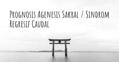 Prognosis Agenesis Sakral / Sindrom Regresif Caudal