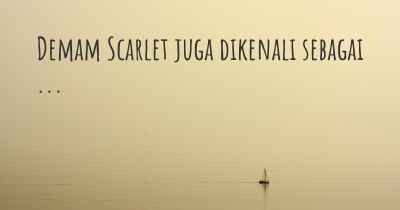 Demam Scarlet juga dikenali sebagai ...