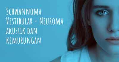 Schwannoma Vestibular - Neuroma akustik dan kemurungan