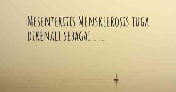 Mesenteritis Mensklerosis juga dikenali sebagai ...