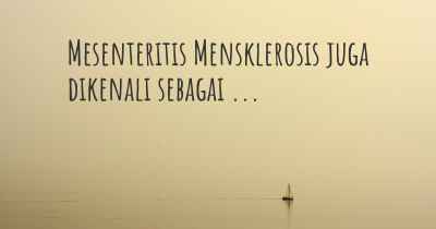 Mesenteritis Mensklerosis juga dikenali sebagai ...