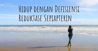 Hidup dengan Defisiensi Reduktase Sepiapterin