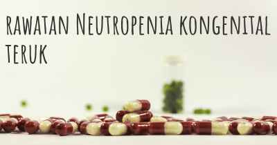 rawatan Neutropenia kongenital teruk