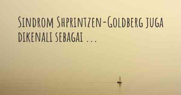 Sindrom Shprintzen-Goldberg juga dikenali sebagai ...