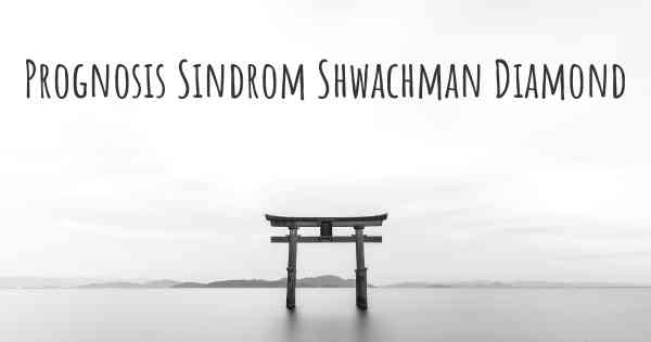 Prognosis Sindrom Shwachman Diamond