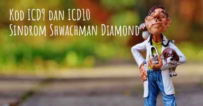 Kod ICD9 dan ICD10 Sindrom Shwachman Diamond
