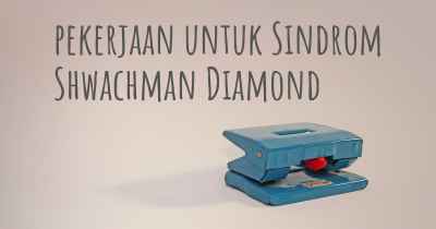 pekerjaan untuk Sindrom Shwachman Diamond