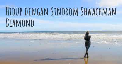Hidup dengan Sindrom Shwachman Diamond