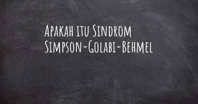 Apakah itu Sindrom Simpson-Golabi-Behmel