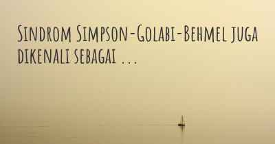 Sindrom Simpson-Golabi-Behmel juga dikenali sebagai ...