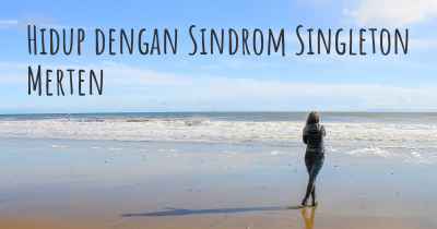 Hidup dengan Sindrom Singleton Merten