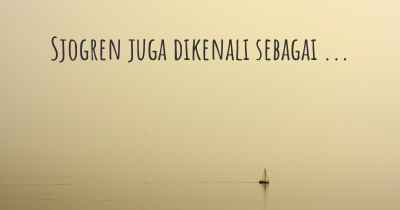 Sjogren juga dikenali sebagai ...