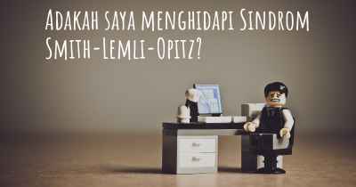 Adakah saya menghidapi Sindrom Smith-Lemli-Opitz?