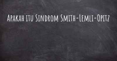 Apakah itu Sindrom Smith-Lemli-Opitz