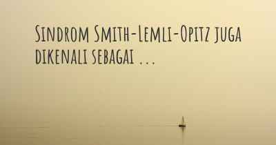 Sindrom Smith-Lemli-Opitz juga dikenali sebagai ...