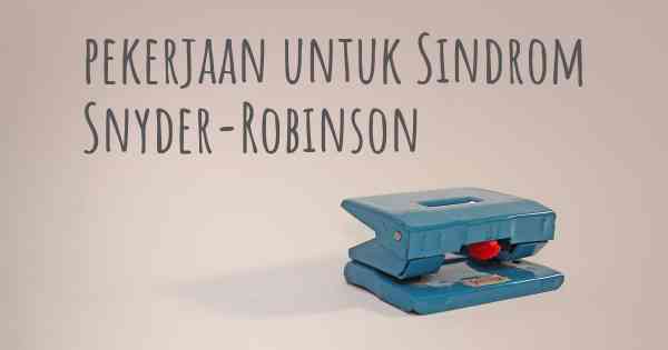 pekerjaan untuk Sindrom Snyder-Robinson