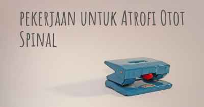 pekerjaan untuk Atrofi Otot Spinal