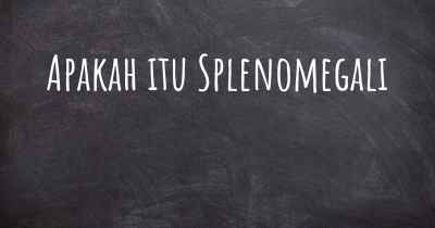 Apakah itu Splenomegali