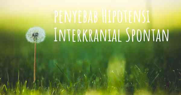 penyebab Hipotensi Interkranial Spontan