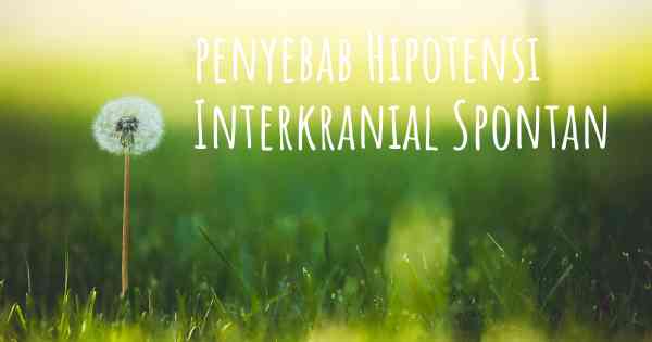 penyebab Hipotensi Interkranial Spontan