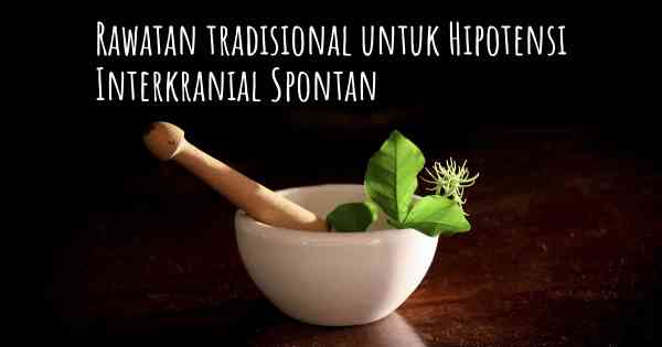 Rawatan tradisional untuk Hipotensi Interkranial Spontan