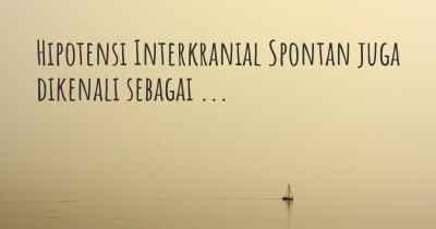 Hipotensi Interkranial Spontan juga dikenali sebagai ...