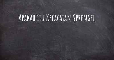 Apakah itu Kecacatan Sprengel