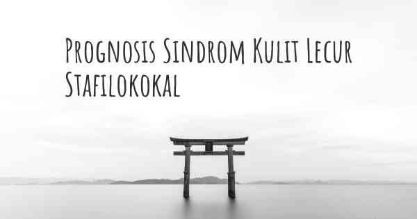 Prognosis Sindrom Kulit Lecur Stafilokokal