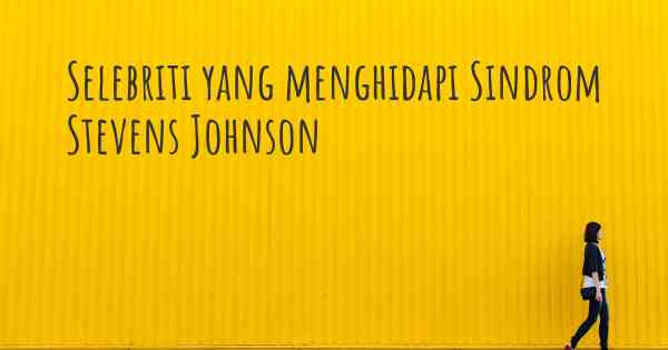 Selebriti yang menghidapi Sindrom Stevens Johnson