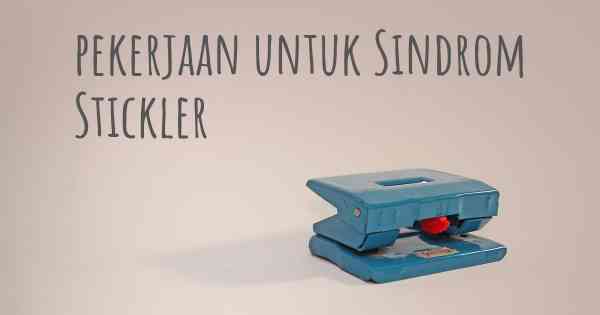 pekerjaan untuk Sindrom Stickler