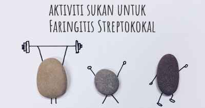 aktiviti sukan untuk Faringitis Streptokokal