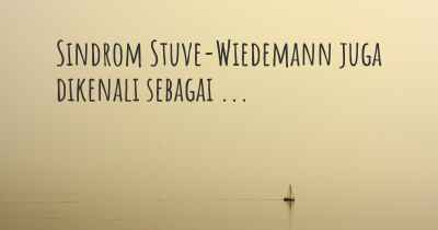 Sindrom Stuve-Wiedemann juga dikenali sebagai ...