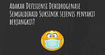 Adakah Defisiensi Dehidrogenase Semialdihaid Suksinik sejenis penyakit berjangkit?