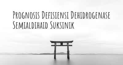 Prognosis Defisiensi Dehidrogenase Semialdihaid Suksinik