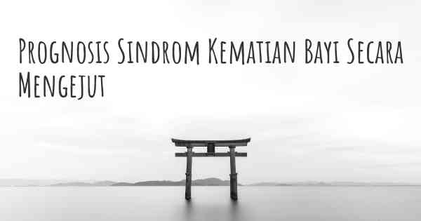 Prognosis Sindrom Kematian Bayi Secara Mengejut