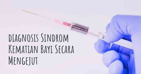 diagnosis Sindrom Kematian Bayi Secara Mengejut