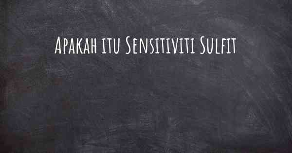Apakah itu Sensitiviti Sulfit