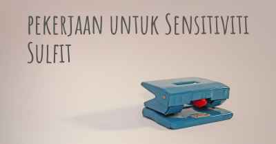 pekerjaan untuk Sensitiviti Sulfit