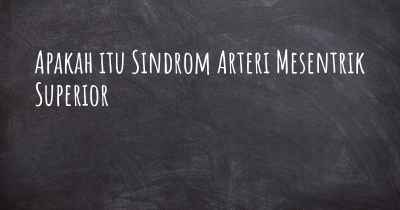Apakah itu Sindrom Arteri Mesentrik Superior