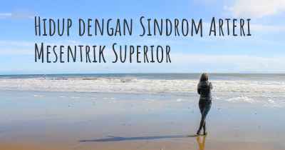 Hidup dengan Sindrom Arteri Mesentrik Superior